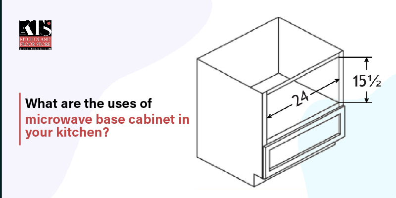 what are the uses of microwave base cabinet in your kitchen